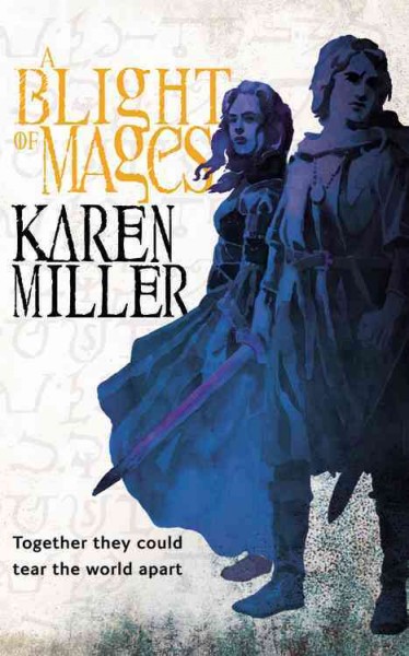 A blight of mages / Karen Miller.