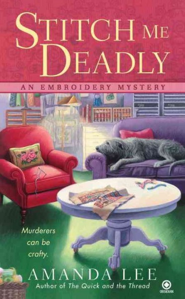 Stitch me deadly : an embroidery mystery / Amanda Lee.