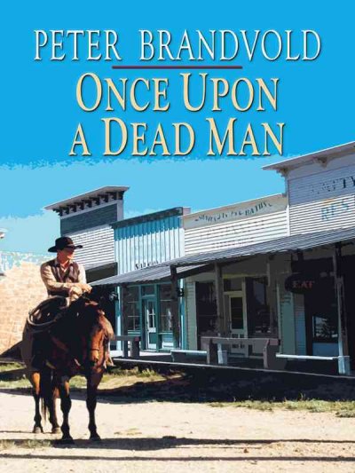 Once upon a dead man / Peter Brandvold.