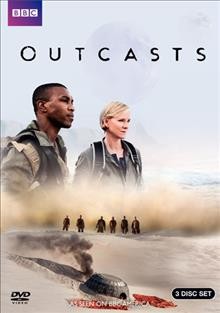 Outcasts. Season 1 [videorecording] / 2 Entertainment, a Kudos production for BBC ;created by Ben Richards ; written by Ben Richards ... [et al.] ; executive producer for BBC Matthew Read.