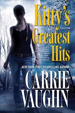 Kitty's greatest hits / Carrie Vaughn.