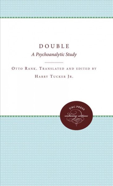 The double : a psychoanalytic study / Translated and edited with an introd. by Harry Tucker, Jr. --.