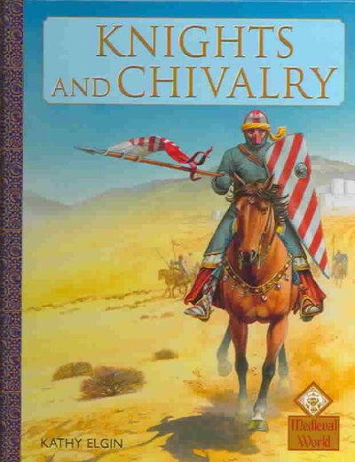 Knights and chivalry / Kathy Elgin.