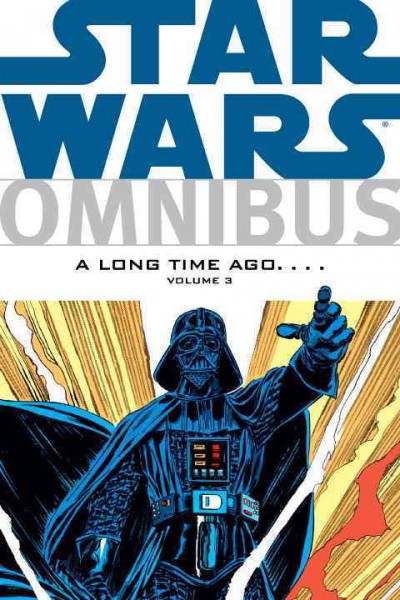 Star Wars omnibus : a long time ago--. Volume 3 / [writers, Archie Goodwin ... [et al.] ; artists, Al Williamson ... [et al.] ; letterer, Don Warfield ... [et al.] ; colorists, Ed Stuart ... [et al.]].