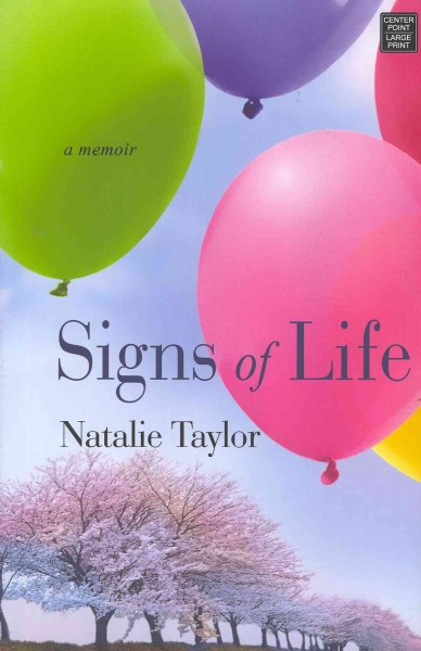Signs of life : (a memoir) / Natalie Taylor.