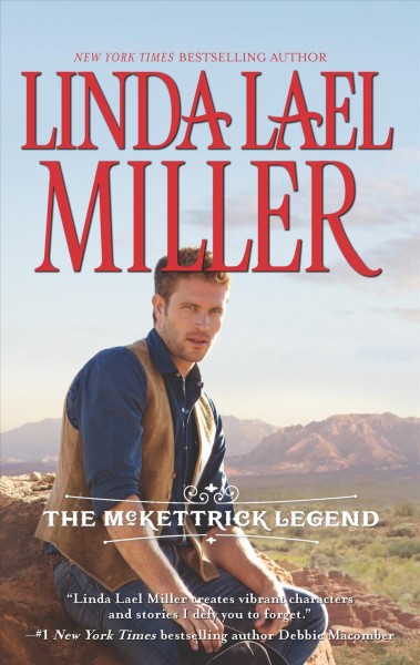 The McKettrick legend / Linda Lael Miller.