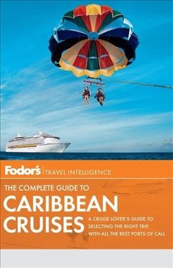 Fodor's the complete guide to Caribbean cruises / [author, Linda Coffman].