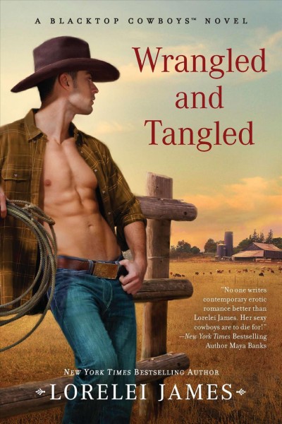 Wrangled and tangled : a blacktop cowboys novel / Lorelei James.