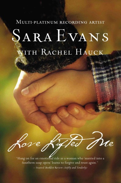 Love lifted me / Sara Evans with Rachel Hauck.