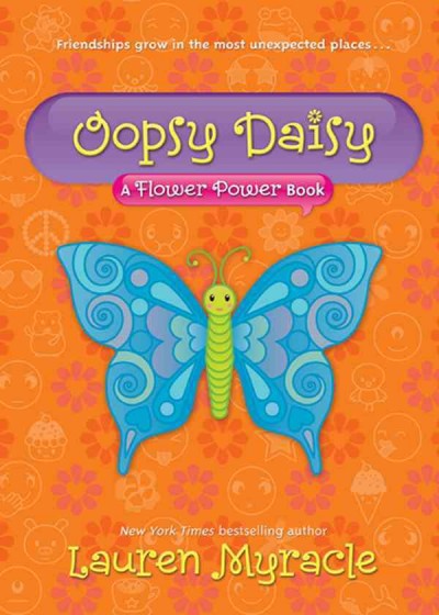 Oopsy daisy : a flower power book / Lauren Myracle.