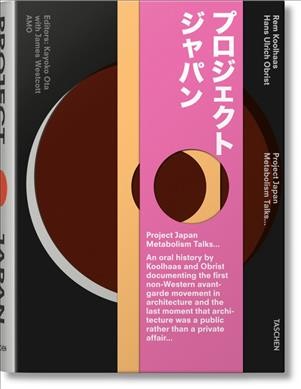Project Japan : Metabolism talks ... / Rem Koolhaas, Hans Ulrich Obrist ; editors, Kayoko Ota with James Westcott.
