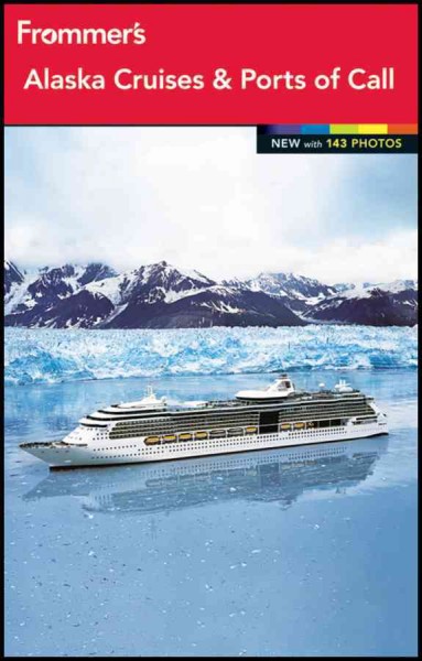 Frommer's Alaska cruises & ports of call / by Fran Wenograd Golden & Gene Sloan.