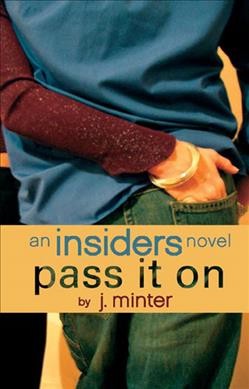 Pass it on : an Insiders novel / by J. Minter.