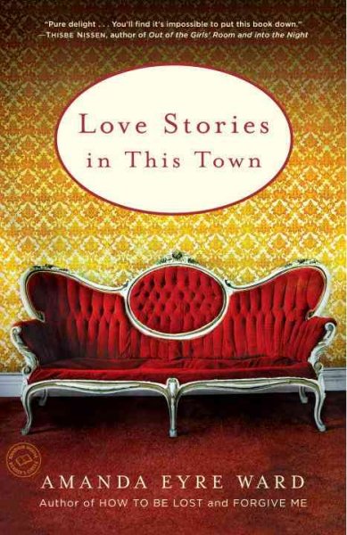 Love stories in this town / Amanda Eyre Ward.