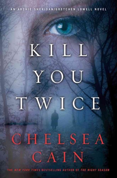 Kill you twice / Chelsea Cain.
