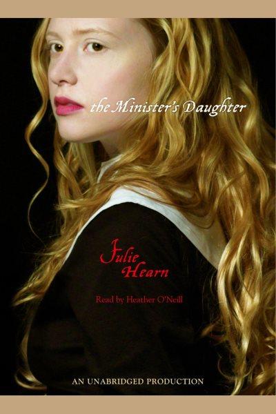 The minister's daughter [electronic resource] / Julie Hearn.