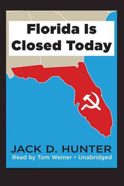 Florida is closed today [electronic resource] / Jack D. Hunter.
