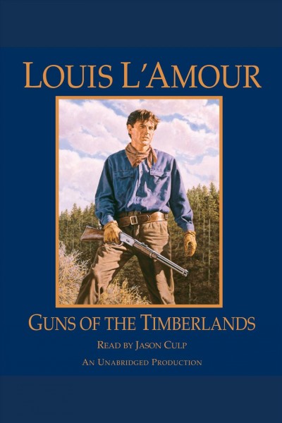 Guns of the timberlands [electronic resource] / Louis L'Amour.