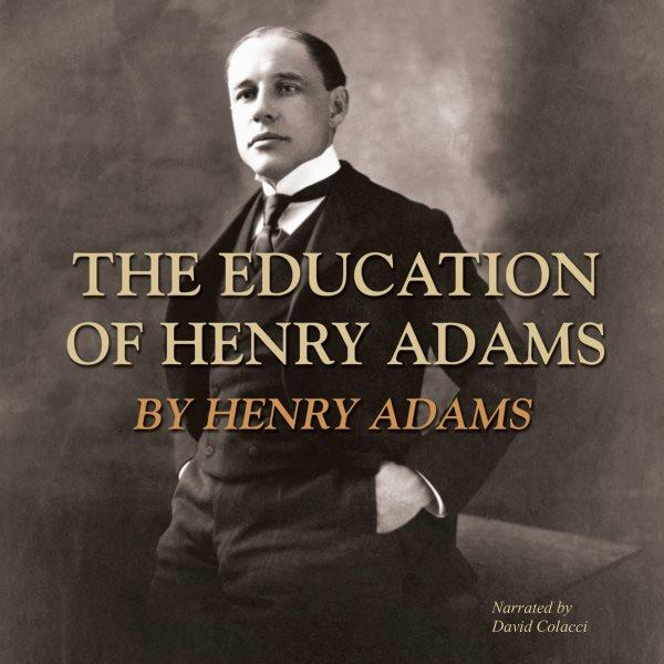 The education of Henry Adams [electronic resource] / by Henry Adams.