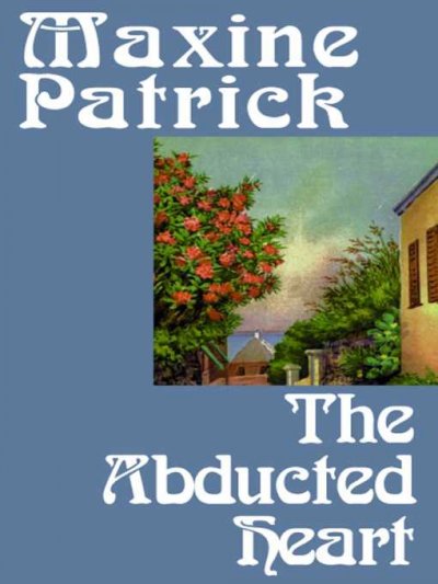 The abducted heart [electronic resource] / Maxine Patrick.