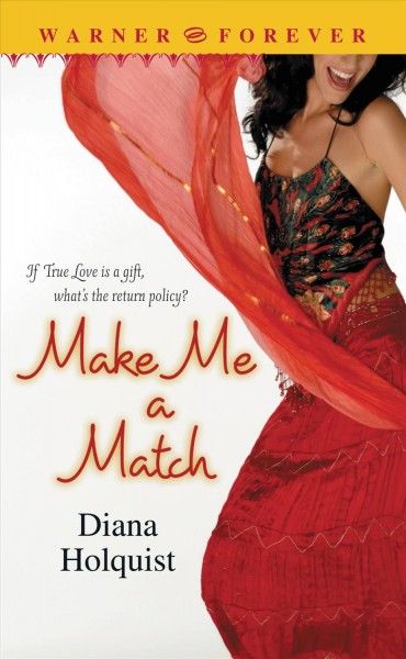 Make me a match [electronic resource] / Diana Holquist.