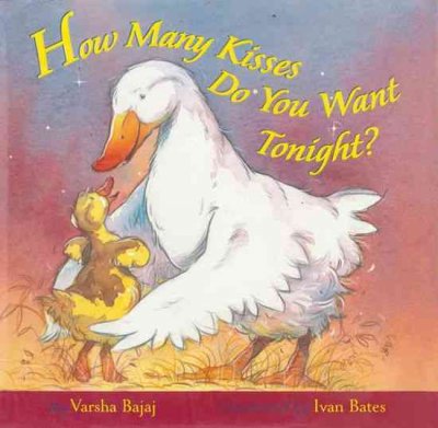 How many kisses do you want tonight? [electronic resource] / by Varsha Bajaj ; illustrated by Ivan Bates.