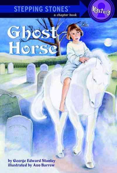 Ghost horse [electronic resource] / by George Edward Stanley ; illustrated by Ann Barrow.
