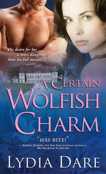 A certain wolfish charm [electronic resource] / Lydia Dare.