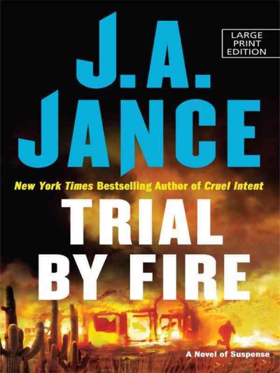 Trial by fire / J.A. Jance. --.
