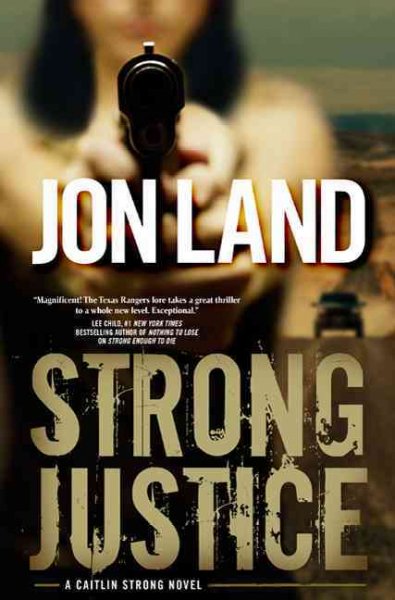 Strong justice : a Caitlin Strong novel / Jon Land. --.