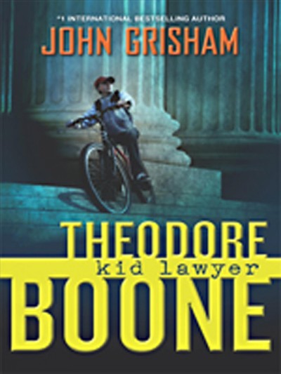 Theodore Boone : kid lawyer / John Grisham. --.