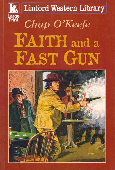 Faith and a fast gun / Chap O'Keefe. --.