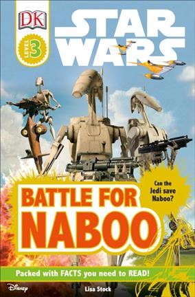 Star Wars, battle for Naboo / written by Lisa Stock.