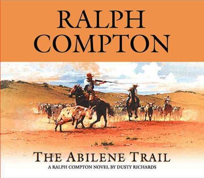 The Abilene Trail : a Ralph Compton novel / by Dusty Richards.