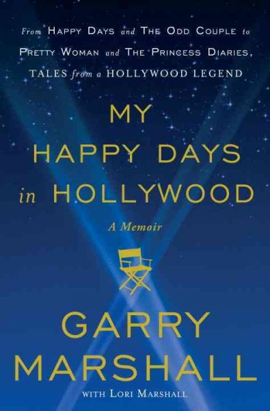 My happy days in Hollywood / Garry Marshall.