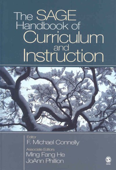 The SAGE handbook of curriculum and instruction / editor, F. Michael Connelly ; associate editors, Ming Fang He, JoAnn Phillion.
