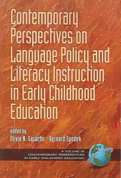 Contemporary perspectives on language policy and literacy instruction in early childhood education / edited by Olivia N. Saracho and Bernard Spodek.