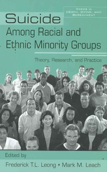 Suicide among racial and ethnic minority groups : theory, research, and practice / edited by Frederick T.L. Leong, Mark M. Leach.