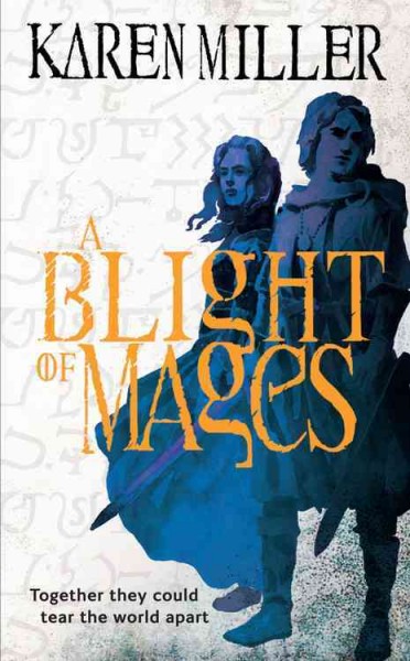 A blight of mages / Karen Miller.