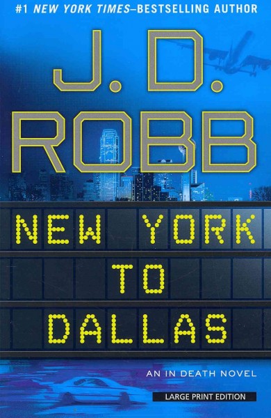 New York to Dallas / J.D. Robb.