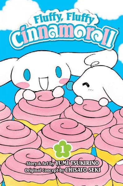 Fluffy, fluffy Cinnamoroll.  1 / story & art by Yumi Tsukirino ; original concept by Chisato Seki ; [translation, Emi Louie-Nishikawa].