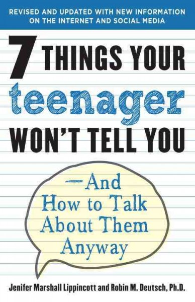 7 things your teenager won't tell you and how to talk about them anyway / Jenifer Marshall Lippincott