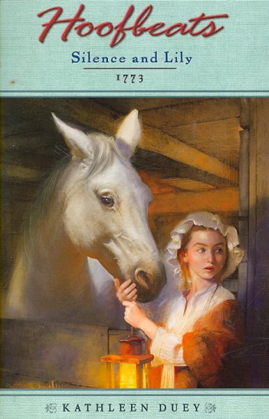 Silence and Lily Paperback : 1773 / by Kathleen Duey.