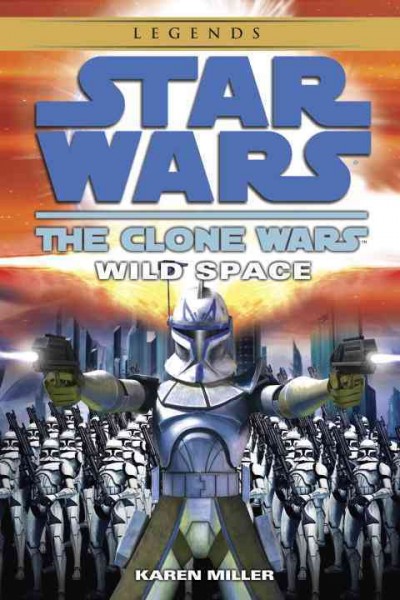 Star wars : the clone wars : wild space / Karen Miller.
