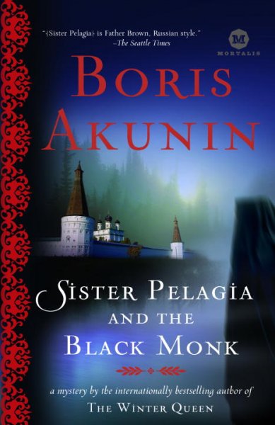 Sister Pelagia and the black monk : a novel / Boris Akunin ; translated by Andrew Bromfield.