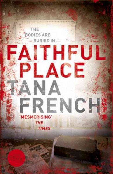 Faithful Place [Paperback] : a novel / Tana French.