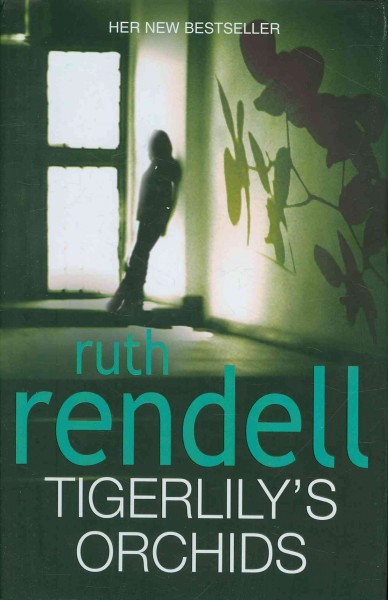 Tigerlily's orchids [Hard Cover] / Ruth Rendell.