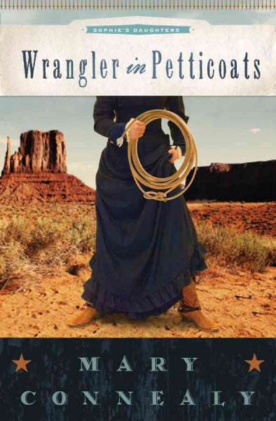 Wrangler in petticoats [Paperback] / Mary Connealy.