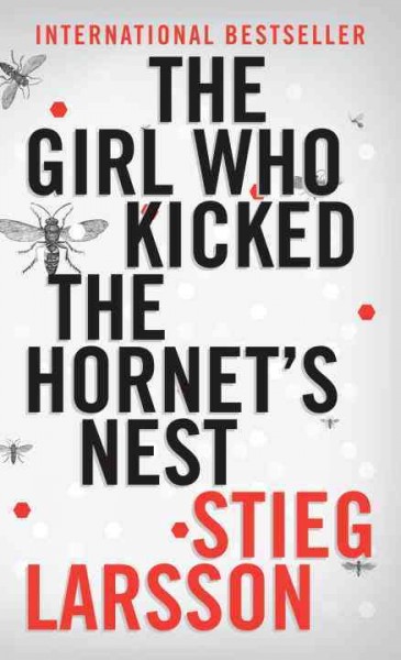 The girl who kicked the hornet's nest [Paperback] / by Stieg Larsson ; translated from the Swedish by Reg Keeland.