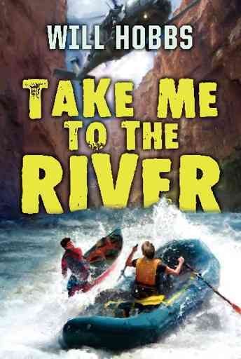 Take me to the river [Paperback] / Will Hobbs.